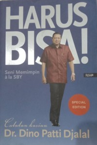 Harus bisa!: Seni memimpin ala SBY