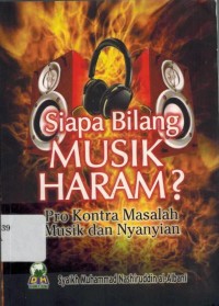 Siapa Bilang Musik Haram ?: Pro Kontra Masalah Musik dan Nyanyian