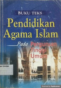Buku teks pendidikan Agama Islam: pada perguruan tinggi umum