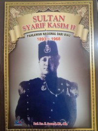 Sultan Syarif Kasim II : PAhlawan Nasional dari Riau 1893-1968