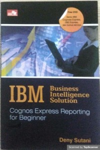 IBM Business intelligence solution: cognos express reporting for beginner