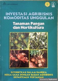 Investasi Agribisnis Komoditas Unggulan tanaman pangan dan hortikultura