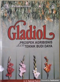 Gladiol prospek agribisnis dan teknik budidaya