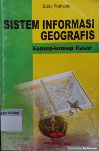 Sistem informasi geografis: konsep - konsep dasar