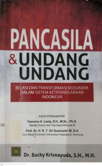 Pancasila & Undang Undang : relasi dan transformasi keduanya dalam sistem ketatanegaraan Indonesia