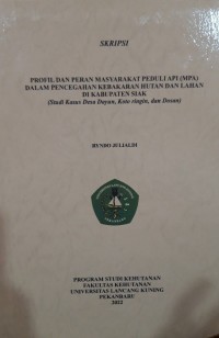 Profil dan peran masyarakat peduli api (MPA)  dalam pencegahan kebakaran hutan dan lahan di kabupaten Siak (studi kasus Desa Dayun, Koto Ringin dan Dosan)