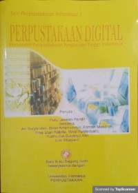 Perpustakaan digital: perspektif perpustakaan perguruan Tinggi Indonesia