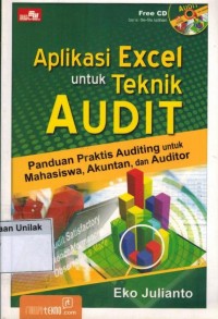 Aplikasi Excel untuk Teknik Audit: Panduan praktis auditing untuk mahasiswa, akuntan, dan auditor
