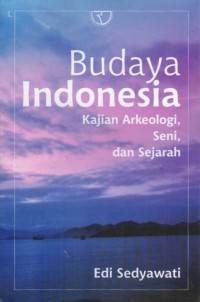 Image of Budaya Indonesia (Kajian Arkeologi, Seni, Dan Sejarah)