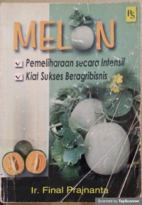 Melon Pemeliharaan Secara Intensif Kiat Sukses Beragribisnis