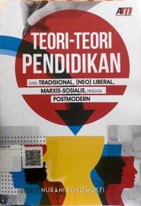 Teori-teori pendidikan dari tradisional, (neo) liberal, marxis-sosialis, hingga postmodern