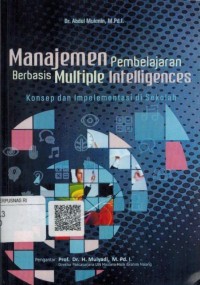 Image of Manajemen Pembelajaran Berbasis Multiple Inteligences (Konsep dan Implementasi Disekolah)