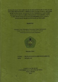 Pengawasan Notaris Oleh Majelis Pengawas Notaris Provinsi Riau Berdasarkan Peraturan Menteri Hukum Dan HAM Nomor 16 Tahun 2021 Tentang Susuan Organisasi Dan Tata Cara Pengangkatan Dan Pemberhentian, Serta Anggaran Majelis Pengawas Botaris