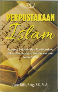 Perpustakaan Islam (Konsep, Sejarah, Dan Kontribusinya Dalam Membangun Peradaban Islam MAsa Klasik)