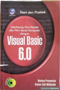 Teori dan praktek interpacing port paralel dan port serial komputer dengan visual basic 6.0