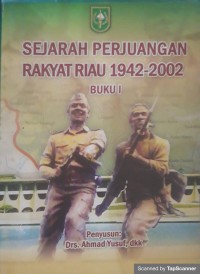 Image of Sejarah perjuangan rakyat Riau 1942 - 2002 buku I