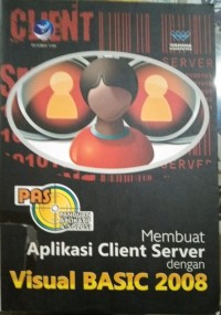 PAS Panduan Aplikatif & Solusi membuat Aplikasi client server dengan Visual Basic 2008