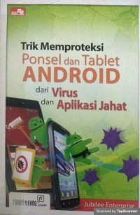 Trik memproteksi ponsel dan tablet android dari virus dan aplikasi jahat