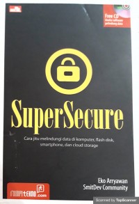 SuperSecure: cara jitu melindungi data di komputer, flash disk, smartphone, dan cloud storage