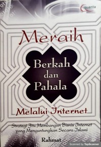 Meraih berkah dan pahala melalui internet: strategi jitu membangun bisnis internet yang menguntungksn secara islami