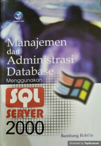 Manajemen dan administrasi database menggunakan: SQL server 2000