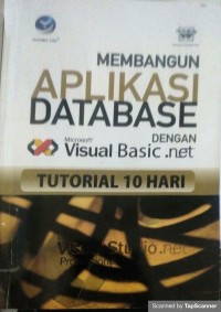 Membangun aplikasi database dengan Ms visualbasic. net: tutorial 10 hari