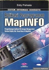 Sistem informasi geografis : aplikasi pemrograman mapinfo