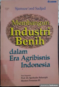 Membangun Industri Benih dalam Era Agribisnis Indonesia
