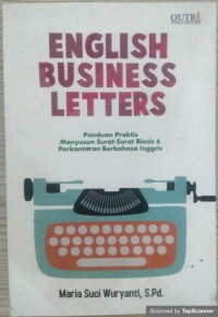 ENGLISH BUSINESS LETTERS :  Panduan menyusun surat-surat bisnis & perkantoran berbahasa inggris