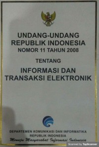 Undang- undang republik indonesia nomor 11 tahun 2008 tentang informasi dan transaksi elektronik