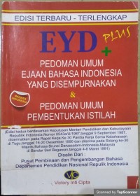 EYD plus pedoman umum ejaan bahasa indonesia yang di sempurnakan & pedoman umum pembentukan istilah