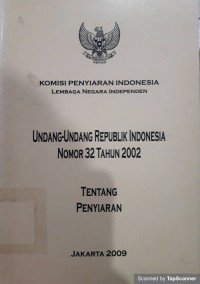 Undang - undang Republik Indonesia nomor 32 tahun 2002 tentang penyiaran