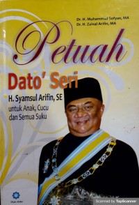 Petuah Dato' seri H. syamsul Arifin, SE untuk anak, cucu dan semua suku