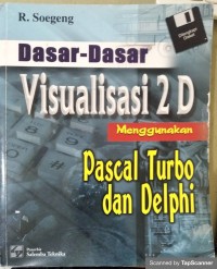 Dasar - Dasar VISUALISASI 2D Menggunakan Pascal Turbo dan Delphi