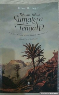 Image of Ribuan Tahun Sumatera Tengah: sejarah manusia, rempah, timah dan emas hitam