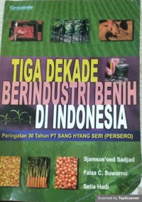 Tiga dekade berindustri benih di indonesia