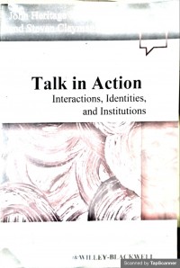 Talk in action interactions, identities, and institutions
