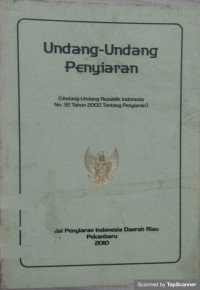 Undang-Undang Penyiaran (Undang-Undang Republik Indonesia No. 32 Tahun 2002 tentang Penyiaran)