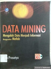 DATA MINING : Mengolah data menjadi informasi menggunakan matlab