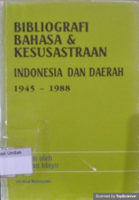 Bibliografi bahasa & kesustraan: Indonesia dan daerah 1945-1988