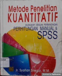 Metode penelitian kuantitatif : dilengkapi perbandingan perhitungan manual dan SPSS