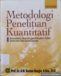 Metodologi penelitian kuantatif: komunikasi, ekonomi dan kebijakan publik serta ilmu-ilmu sosial lainnya