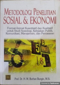 Metodologi penelitian sosial dan ekonomi : Format-format kuantitatif dan kualitatif untuk studi sosiologi,kebijakan publik,komunikasi,manajemen dan pemasaran
