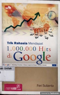 Trik rahasia mendapatkan 1.000.000 hits di google