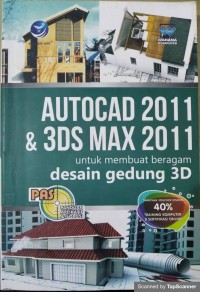 Autocad 2011 dan 3ds max 2011 untuk membuat beragam desain gedung 3D