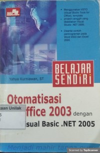 BELAJAR SENDIRI OTOMATISASI OFFICE 2003 DENGAN VISUAL BASIC. NET 2005