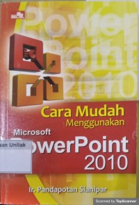 Cara mudah menggunakan microsoft power point 2010