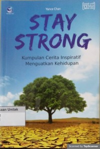 Stay Strong (Kumpulan Cerita Inspiratif Menguatkan Kehidupan)