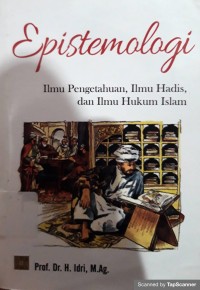 Epistemologi : Ilmu pengetahuan,Ilmu hadis,dan Ilmu hukum islam
