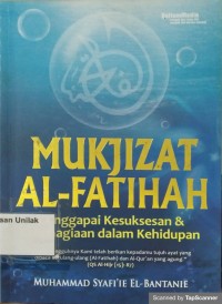Mukjizat Al- Fatihah: Mengapai kesuksesan dan kebahagiaan dalam kehidupan